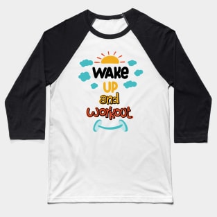 Wake Up And Work Out Baseball T-Shirt